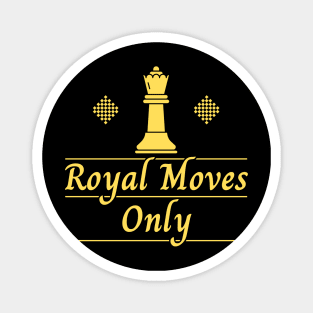 Chess Queen - Royal Moves Only Magnet